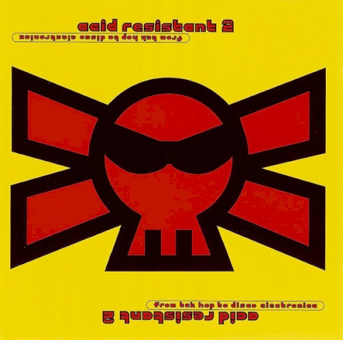 Acid Resistant 2: From Tek Hop to Disco Electronica