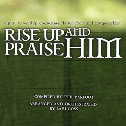 Rise Up and Praise Him