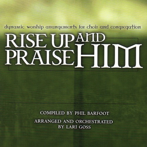 Rise Up and Praise Him