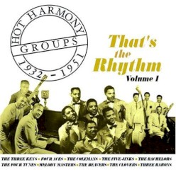 Hot Harmony Groups 1932-1951: That's The Rhythm, Vol. 1