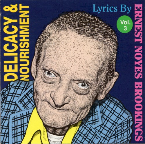 Delicacy & Nourishment: Lyrics by Ernest Noyes Brookings, Volume 3