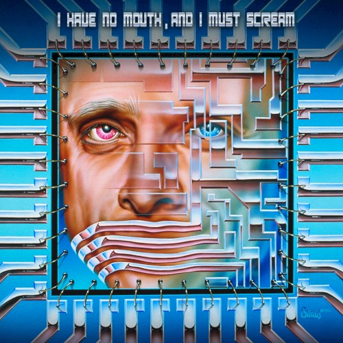 I Have No Mouth, and I Must Scream