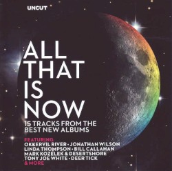 All That Is Now (15 Tracks From the Best New Albums)