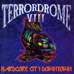 Terrordrome VIII: Hardcore City Downtown