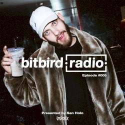 San Holo Presents: bitbird radio #005
