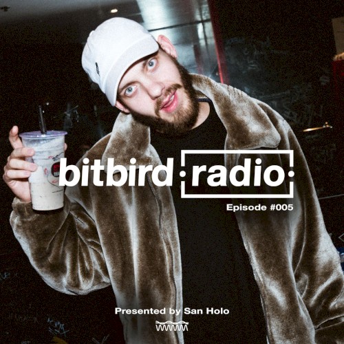 San Holo Presents: bitbird radio #005