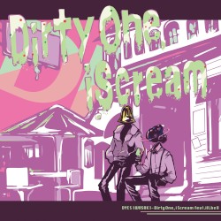 Dirty One, i Scream