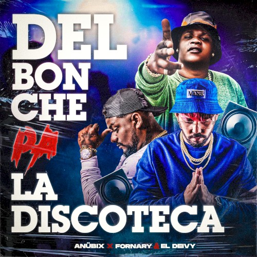 Del bonche pa la discoteca