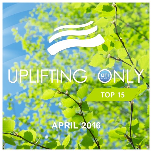 Uplifting Only: Top 15: April 2016