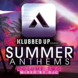 Klubbed Up Presents Summer Anthems Volume Two