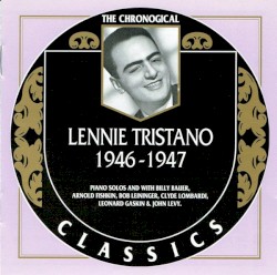 The Chronological Classics: Lennie Tristano 1946-1947
