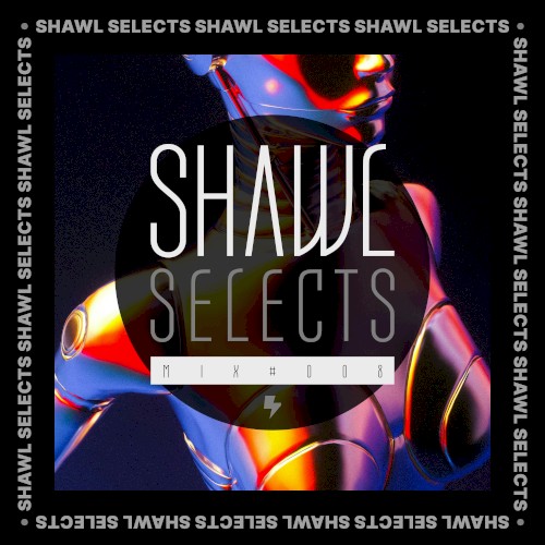 SHAWL Selects Mix #008