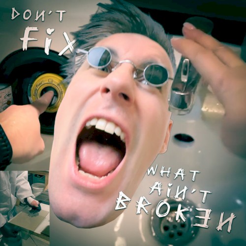 Don't Fix What Ain't Broken