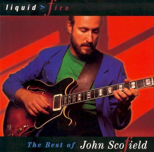 Liquid Fire: The Best of John Scofield