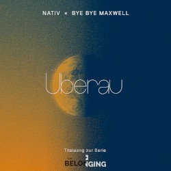 Überau (Titelsong zur Serie «The Belonging»)