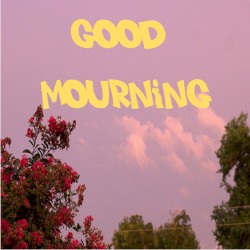 good mourning