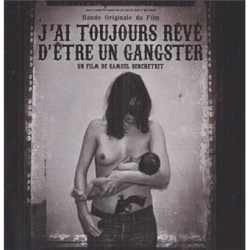 J'ai toujours rêvé d'être un gangster