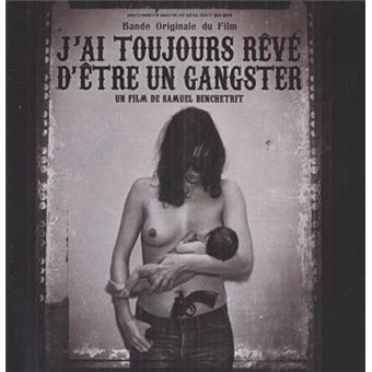 J'ai toujours rêvé d'être un gangster