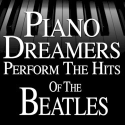 Piano Dreamers Perform the Hits of The Beatles
