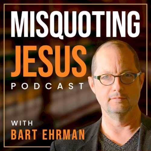 Misquoting Jesus With Bart Ehrman #182, “The One Verse That Made Bart Question Everything”