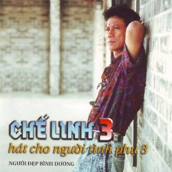 Chế Linh 3: Hát cho người tình phụ 3