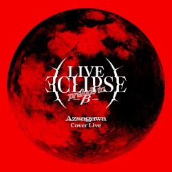 Cover Live Album「LIVE ECLIPSE -prelude to β-」