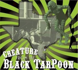 Creature from the Black TarPoon