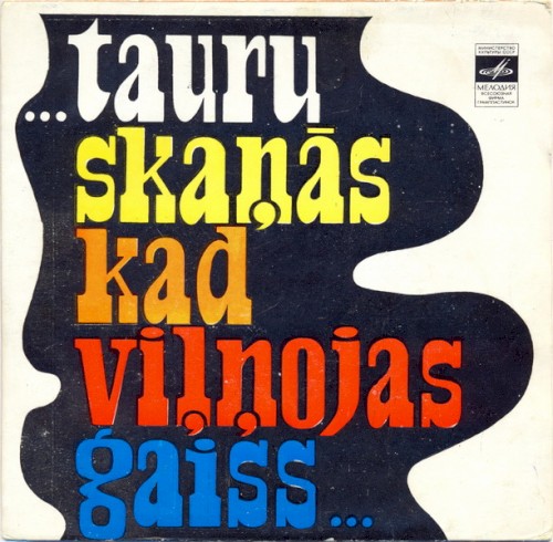 Tauru skaņās kad viļņojas gaiss...