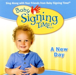 Baby Signing Time Songs, Vol. 3: A New Day