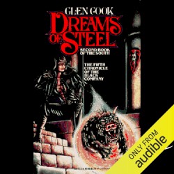 Dreams of Steel: Second Book of the South: The Fifth Chronicle of the Black Company
