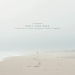 Don't Look Back (Taylor Swift X WALK THE MOON X Reunify & Mekko)