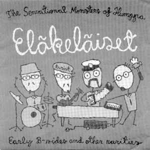 The Sensational Monsters of Humppa: Early B-Sides and Other Rarities