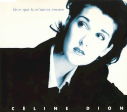 Pour que tu m’aimes encore