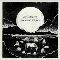 Six Static Scenes