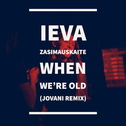 When We’re Old (Jovani remix)