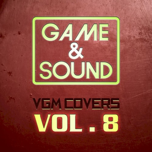 Game & Sound: VGM Covers, Vol. 8