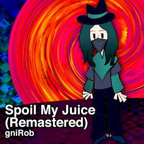 Spoil My Juice (remastered)