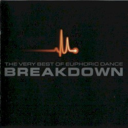 Breakdown: The Very Best of Euphoric Dance