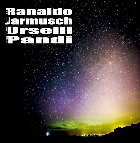 Lee Ranaldo / Jim Jarmusch / Marc Urselli / Balázs Pándi