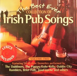 The Best Ever Collection of Irish Pub Songs, Volume Two