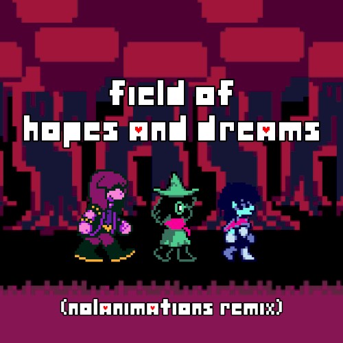 Field of Hopes and Dreams (Nolanimations Remix)