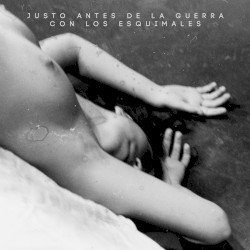 Justo Antes de la Guerra con los Esquimales [EP]