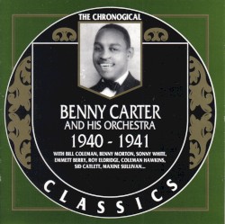 The Chronological Classics: Benny Carter and His Orchestra 1940-1941