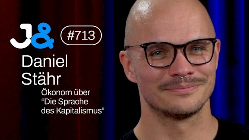 Jung & Naiv #713, „Ökonom Daniel Stähr über "Die Sprache des Kapitalismus"“