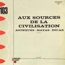Aux sources de la civilisation Volume Nº 1 - Asteques - Mayas - Incas