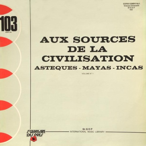 Aux sources de la civilisation Volume Nº 1 - Asteques - Mayas - Incas
