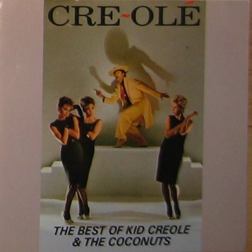 Cre~Olé: The Best of Kid Creole and the Coconuts