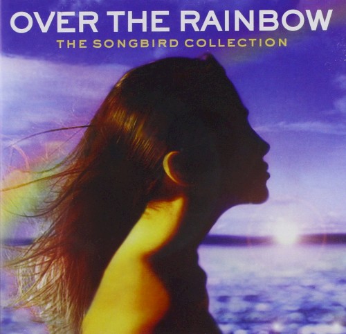 Over the Rainbow: The Songbird Collection