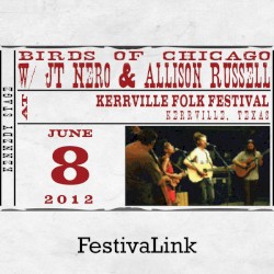 FestivaLink Presents Birds of Chicago w/ JT Nero & Allison Russell at Kerrville Folk Festival, TX 6/8/12