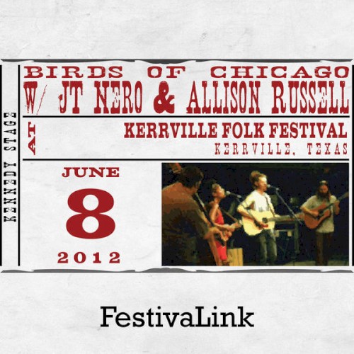 FestivaLink Presents Birds of Chicago w/ JT Nero & Allison Russell at Kerrville Folk Festival, TX 6/8/12